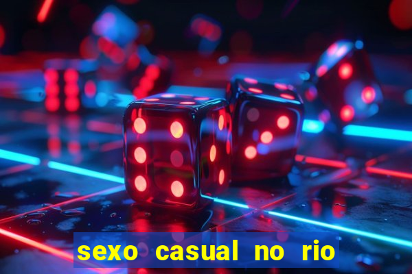 sexo casual no rio de janeiro